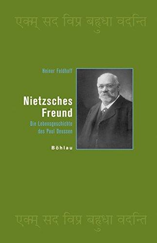 Nietzsches Freund: Die Lebensgeschichte des Paul Deussen