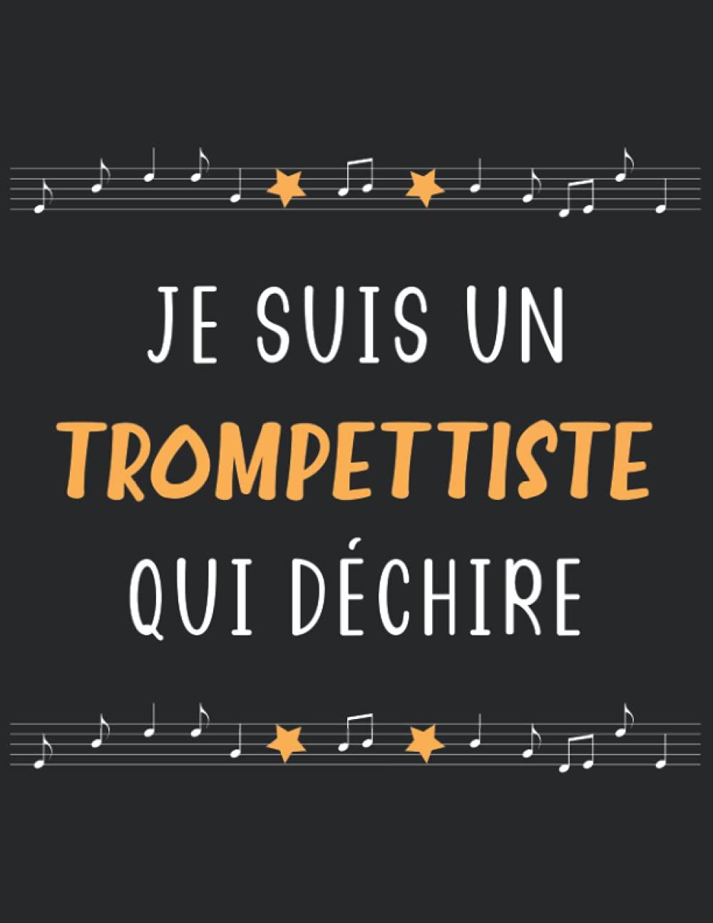 Je suis un trompettiste qui déchire: Carnet de musique pour trompettiste homme | cahier de partitions trompette | 110 pages A4 avec 12 portées vierges par page