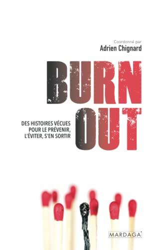 Burn out : des histoires vécues pour le prévenir, l'éviter, s'en sortir