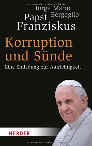 Korruption und Sünde: Eine Einladung zur Aufrichtigkeit (HERDER spektrum)