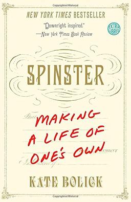 Spinster: Making a Life of One's Own