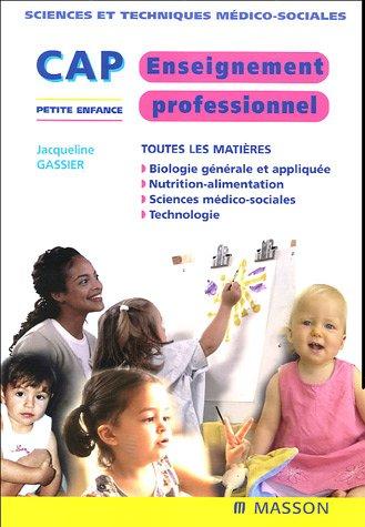 CAP petite enfance : enseignement professionnel : biologie générale et appliquée, nutrition-alimentation, sciences médico-sociales, technologie