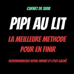 Pipi au lit : pipi au lit carnet d'apprentissage : livre pour enfants de 3 à 15 ans – conseils -responsabilisez votre enfant: Fini les alèses enfant : ... au lit : pyjama absorbant : couches enfant