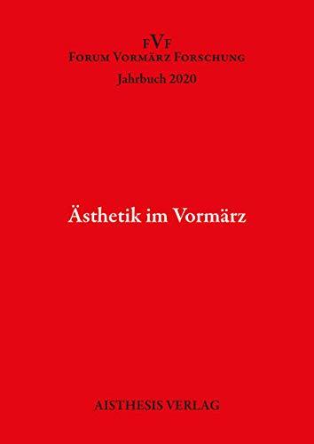 Ästhetik im Vormärz: Jahrbuch Forum Vormärz Forschung 2020