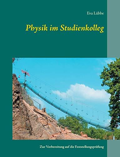 Physik im Studienkolleg: Zur Vorbereitung auf die Feststellungsprüfung