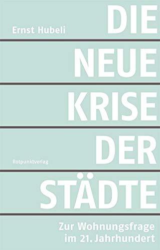 Die neue Krise der Städte: Zur Wohnungsfrage im 21. Jahrhundert