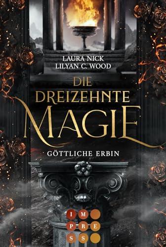 Die dreizehnte Magie. Göttliche Erbin: Mitreißende Fantasy Romance über zwei Hexen im Kampf gegen ihr Schicksal und für die Liebe