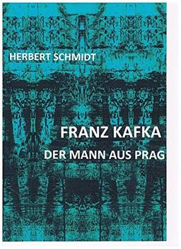 Franz Kafka: Der Mann aus Prag