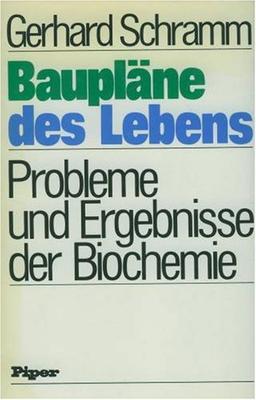 Baupläne des Lebens. Probleme und Ergebnisse der Biochemie