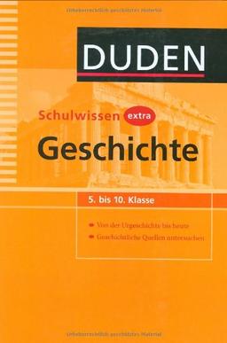 Duden Schulwissen extra - Geschichte: Geschichtsdaten im historischen Zusammenhang - Methodenwissen. 5. bis 10. Klasse