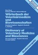 Wörterbuch der Veterinärmedizin und Biowissenschaften. Deutsch- Englisch / Englisch- Deutsch. Dictionary of Veterinary Science and Biosciences