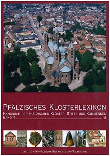 Pfälzisches Klosterlexikon, Bd. 4: Handbuch der pfälzischen Klöster, Stifte und Kommenden (Beiträge zum Bezirksverband Pfalz)