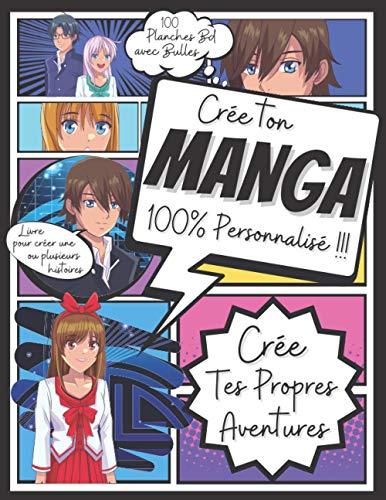 Créer Ton Manga 100% Personnalisable: 102 Pages de créations pour Ados: Carnet de Création de Manga et BD | Livre pour la création de bande dessinée ... pour enfant | idée cadeau pour enfant ados