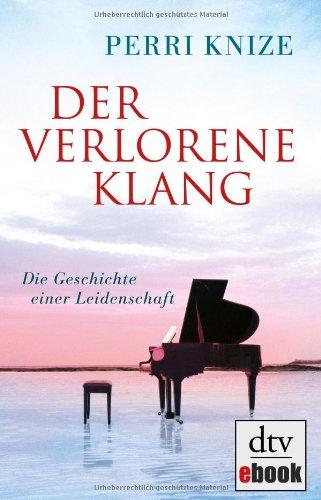 Der verlorene Klang: Die Geschichte einer Leidenschaft