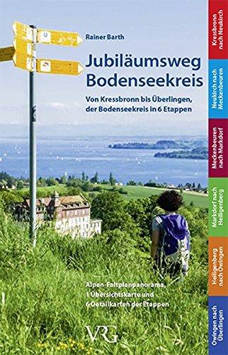 Jubiläumsweg Bodenseekreis: Von Kressbronn bis Überlingen, der Bodenseekreis in 6 Etappen