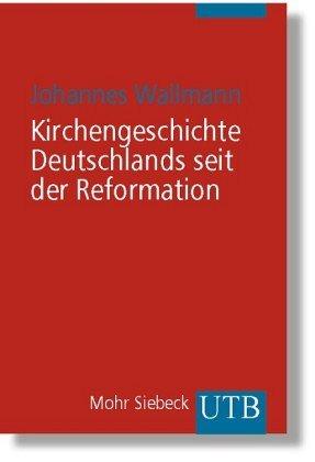 J. Wallmann: Kirchengeschichte Deutschlands seit der Reformation - Verlag: Mohr [Auflage: 3. Auflage]