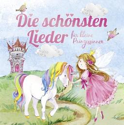 Die Schönsten Lieder Für Kleine Prinzessinnen