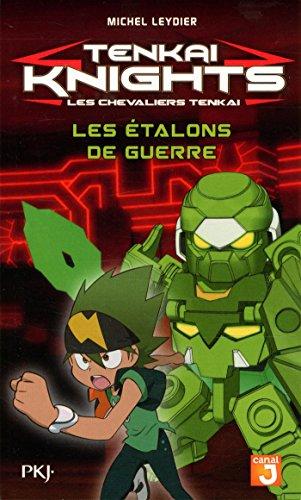 Tenkai knights. Vol. 4. Les étalons de guerre. Les chevaliers Tenkai. Vol. 4. Les étalons de guerre