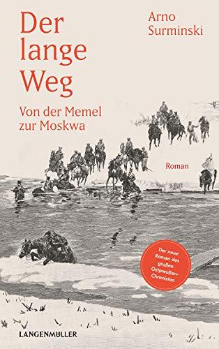 Der lange Weg: Von der Memel zur Moskwa