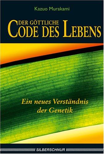 Der göttliche Code des Lebens: Ein neues Verständnis der Genetik