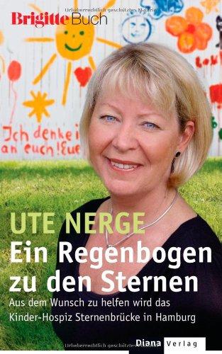 Ein Regenbogen zu den Sternen: Aus dem Wunsch zu helfen wird das Kinder-Hospiz Sternenbrücke in Hamburg - BRIGITTE-Buch