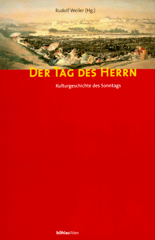 Der Tag des Herrn. Kulturgeschichte des Sonntags