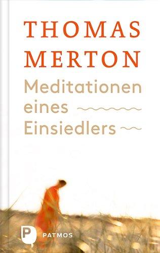 Meditationen eines Einsiedlers - Über den Sinn von Meditation und Einsamkeit