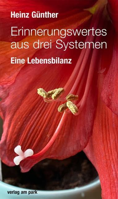 Erinnerungswertes aus drei Systemen: Eine Lebensbilanz (verlag am park)