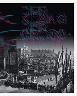 Der Klang der Großstadt: Chemnitz im Kaiserreich 1871–1918