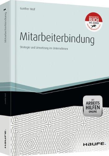 Mitarbeiterbindung - mit Arbeitshilfen Online: Strategie und Umsetzung im Unternehmen