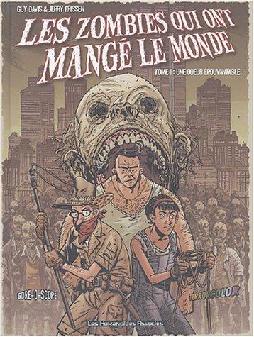 Les zombies qui ont mangé le monde. Vol. 1. Une odeur épouvantable