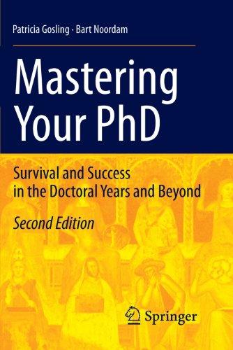 Mastering Your PhD: Survival and Success in the Doctoral Years and Beyond