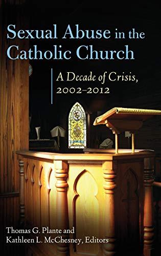 Sexual Abuse in the Catholic Church: A Decade of Crisis, 2002â¿"2012 (Abnormal Psychology)