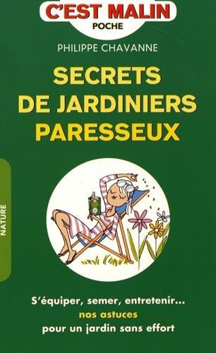 Secrets de jardiniers paresseux : s'équiper, semer, entretenir... : nos astuces pour un jardin sans effort