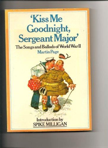 Kiss Me Goodnight, Sergeant Major: Songs and Ballads of World War II