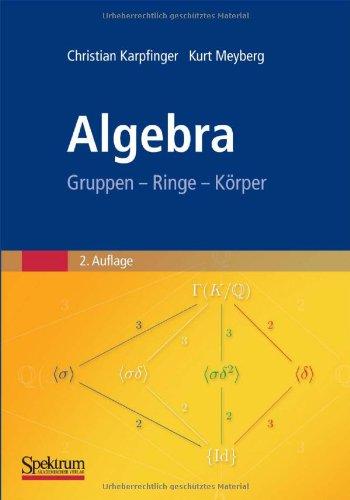 Algebra: Gruppen - Ringe - Körper