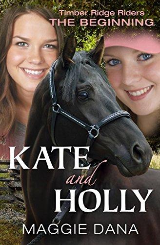 Kate and Holly: The Beginning (Timber Ridge Riders)