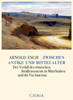 Zwischen Antike und Mittelalter: Der Verfall des römischen Straßensystems in Mittelitalien und die Via Amerina