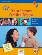 Die schönsten Familien-Rituale. 111 Rituale durchs ganze Jahr