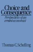 Choice and Consequence: Perspectives of an errant economist