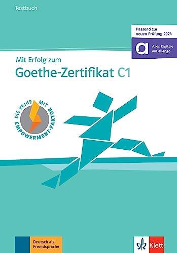 Mit Erfolg zum Goethe-Zertifikat C1 : Testbuch : Deutsch als Fremdsprache