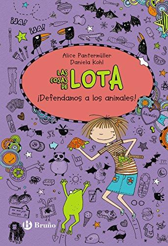 Las cosas de LOTA. ¡Defendamos a los animales! (Castellano - A PARTIR DE 10 AÑOS - PERSONAJES Y SERIES - Las cosas de Lota)