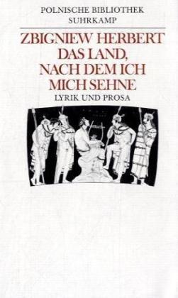 Das Land, nach dem ich mich sehne. Polnische Bibliothek: Lyrik und Prosa. Auswahl und Vorwort von Michael Krüger. Nachwort von Jan Bl'on'ski. Aus dem ... Dedecius, Oskar Jan Tauschinski, Walter Tiel