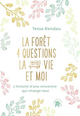 La forêt, 4 questions, la vie et moi : l'histoire d'une rencontre qui change tout