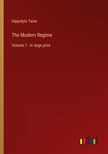 The Modern Regime: Volume 1 - in large print