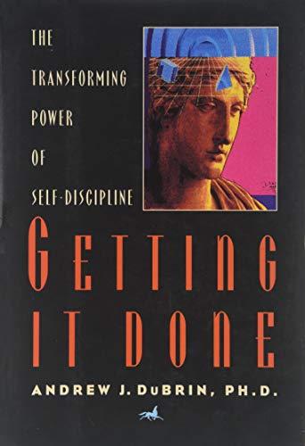 Getting It Done: The Transforming Power of Self-Discipline