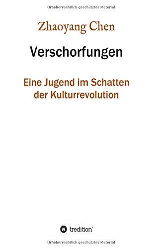 Verschorfungen: Eine Jugend im Schatten der Kulturrevolution