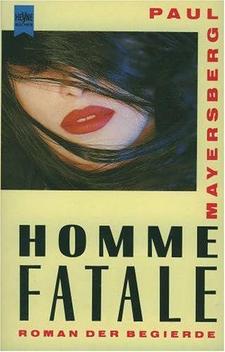 Homme fatale. Roman der Begierde.