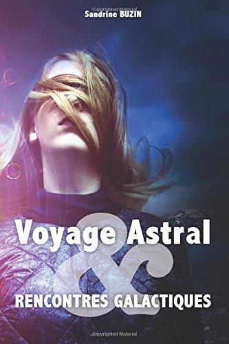 Voyage Astral et rencontres galactiques