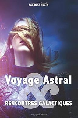 Voyage Astral et rencontres galactiques